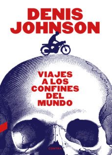 viajes a los confines del mundo-denis johnson-9788418282287