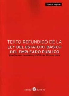 texto refundido de la ley del estatuto básico del empleado públic o. real decreto legislativo 5/2015, de 30 de octubre-9788418330087