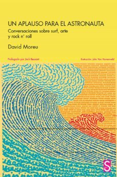 un aplauso para el astronauta: conversaciones sobre surf, arte y rock nroll-david moreu-9788418388187
