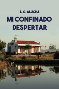 mi confinado despertar (ebook)-l.g. alucha-9788418447587