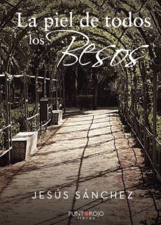 la piel de todos los besos (ebook)-jesus sanchez-9788418448287