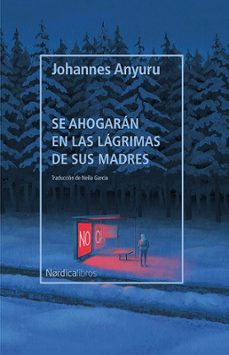se ahogaran en las lagrimas de sus madres-johannes anyuru-9788418451287