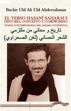 el verso hasani saharaui. historia, concepto y compromiso.-bachir uld ali uld abderrahman-9788418492587