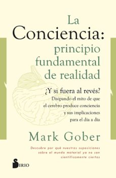 la conciencia: principio fundamental de realidad-mark gober-9788418531187