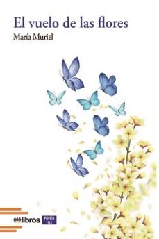 el vuelo de las flores-maria muriel benjumea-9788418759987
