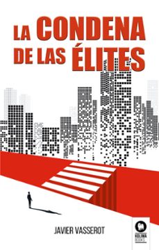 la condena de las élites (ebook)-javier vasserot-9788418811487
