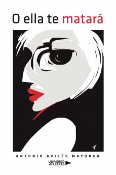 o ella te matara (ebook)-antonio aviles mayorga-9788418855887