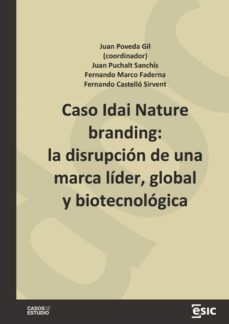 caso idai nature branding: la disrupcion de una marca lider, global y biotecnologica (ebook)-juan poveda gil-juan puchalt sanchís-fernando marco faderna-9788418944987
