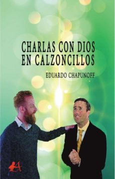 charlas con dios en calzoncillos-eduardo chapunoff-9788418958687