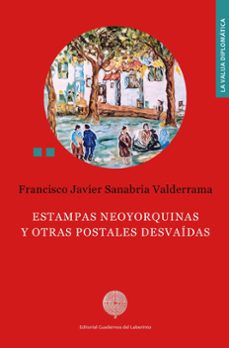 estampas neoyorquinas y otras postales desvaidas-f. javier sanabria valderrama-9788418997587