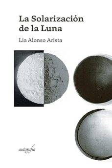 la solarizacion de la luna-lia alonso arista-9788419042187