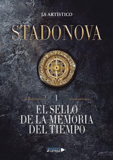 el sello de la memoria del tiempo. (serie stadonova parte 1)-j.s. artistico-9788419138187