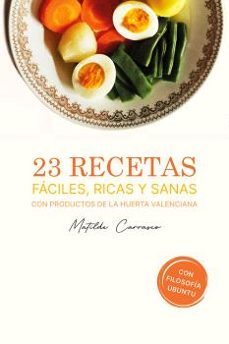 23 recetas fáciles, ricas y sanas con productos de la huerta vale nciana-matilde carrasco-9788419440587