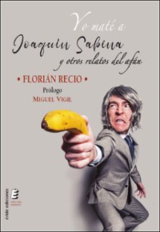 yo mate a joaquin sabina y otros relatos del afan-9788419485687