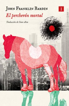 el percheron mortal-john franklin bardin-9788419581587