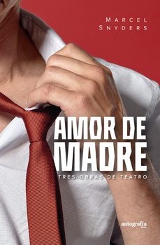 amor de madre (tres obras de teatro)-marcel snyders-9788419692887
