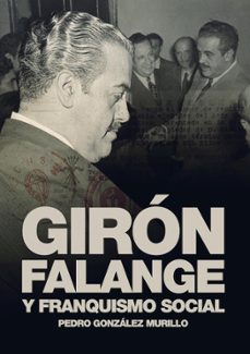 giron, falange y franquismo social-pedro gonzalez murillo-9788419764287