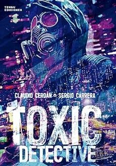 toxic detective-claudio cerdan-sergio carrera-9788419949387