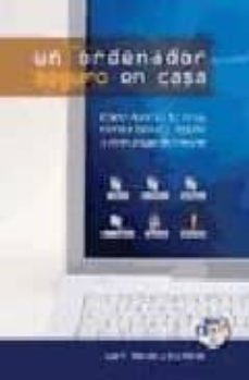 un ordenador seguro en casa: como librarse de virus, correo basur a, espias y otras plagas de internet-9788420546087