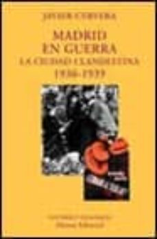 madrid en la guerra: la ciudad clandestina, 1936-1939-9788420629087