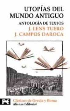 utopias del mundo antiguo: antologia de textos-j. lens tuero-j. campos daroca-9788420636887