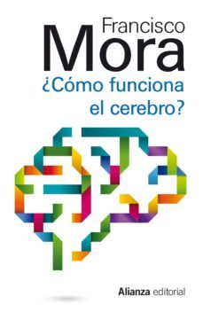 cómo funciona el cerebro-francisco mora-9788420689487