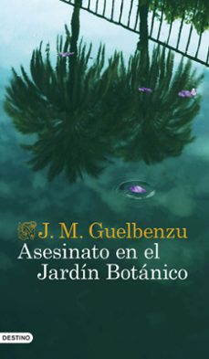 asesinato en el jardin botanico-jose maria guelbenzu-9788423361687