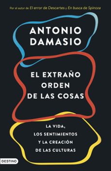 el extraño orden de las cosas-antonio damasio-9788423368587