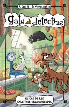 el cas de les salsitxes desaparegudes-alessandro gatti-davide morosinotto-9788424654887