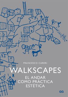 walkscapes (2ª ed.): el andar como practica estetica-francesco careri-9788425225987