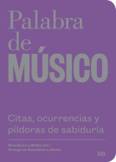 palabra de musico: citas, ocurrencias y pildoras de sabiduria-benedetta (ed.) lobalbo-9788425230387