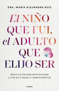 el niño que fui, el adulto que elijo ser-dra. maria alejandra ruiz-9788425374487