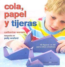 cola, papel y tijeras (coleccion manos creativas)-catherine woram-9788426138187