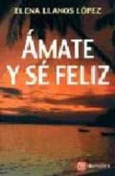 amate y se feliz-elena llanos lopez-9788427114487