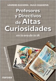 profesores y directivos de altas curiosidades en la era de la ia-lourdes bazarra-9788427733787