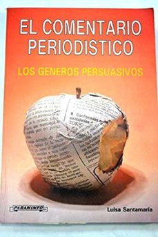 el comentario periodistico. los generos persuasivos-luisa santamaria-9788428317887