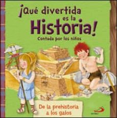¡que divertida es la historia! contada por los niños: de la prehistoria a los galos-9788428548687