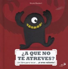 ¿a que no te atreves?:un libro para tocar,si eres valiente!-nicole maubert-9788428549387