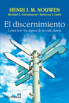 el discernimiento: como leer los signos de la vida diaria-henri nouwen-9788429321487