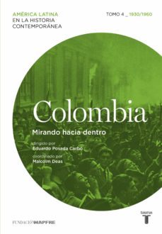 colombia. mirando hacia dentro. tomo 4 (1930-1960) (ebook)-eduardo posada carbo-malcolm deas-9788430617487