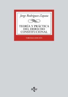 teoria y practica del derecho constitucional (3ª ed. 2016)-jorge rodriguez zapata-9788430968787