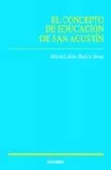 el concepto de educacion de san agustin-maria lilian mujica rivas-9788431327187