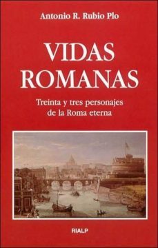 vidas romanas: treinta y tres personajes de la roma eterna-antonio r. rubio plo-9788432135187