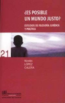 ¿es posible un mundo justo? estudios de filosofia juridica y poli tica-nicolas maria lopez calera-9788433830487