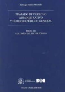 tratado de derecho administrativo, tomo xiii y derecho publico general: contratos del sector publico-santiago muñoz machado-9788434022287