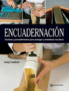 encuadernacion: tecnicas y procedimientos para proteger y embellecer los libros-josep cambras-9788434214187