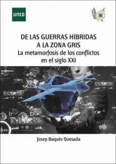 de las guerras hibridas a la zona gris. la metamorfosis de los conflictos en el siglo xxi (ebook)-josep baques quesada-9788436277487