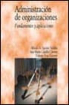 administracion de organizaciones: fundamentos y aplicaciones-alfredo a. aguirre sadaba-ana maria castillo clavero-dolores tous zamora-9788436812787
