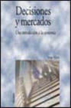 decisiones y mercados: una introduccion a la economia-9788436815887