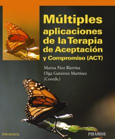 multiples aplicaciones de la terapia de aceptacion y compromiso ( act)-marisa paez blarrina-olga gutierrez martinez-9788436826487